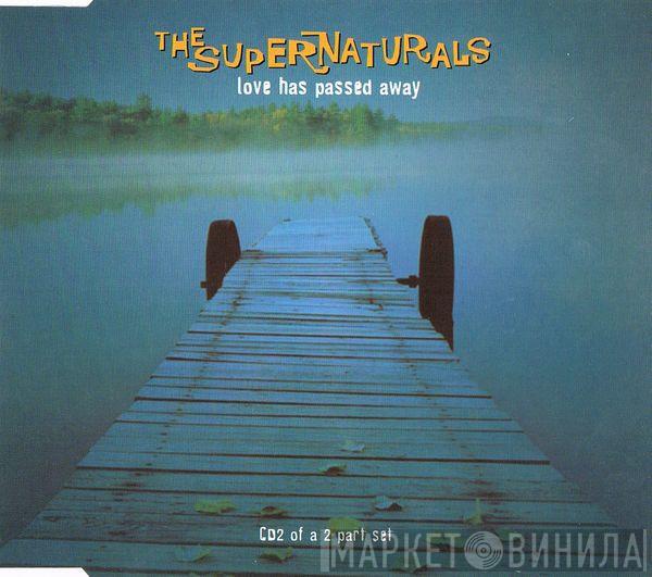 The Supernaturals - Love Has Passed Away