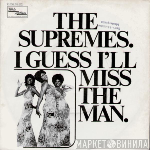 The Supremes - I Guess I'll Miss The Man