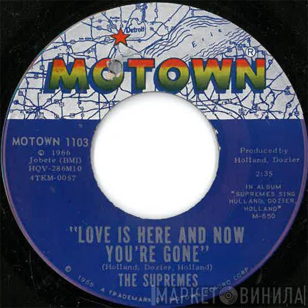 The Supremes - Love Is Here And Now You're Gone / There's No Stopping Us Now