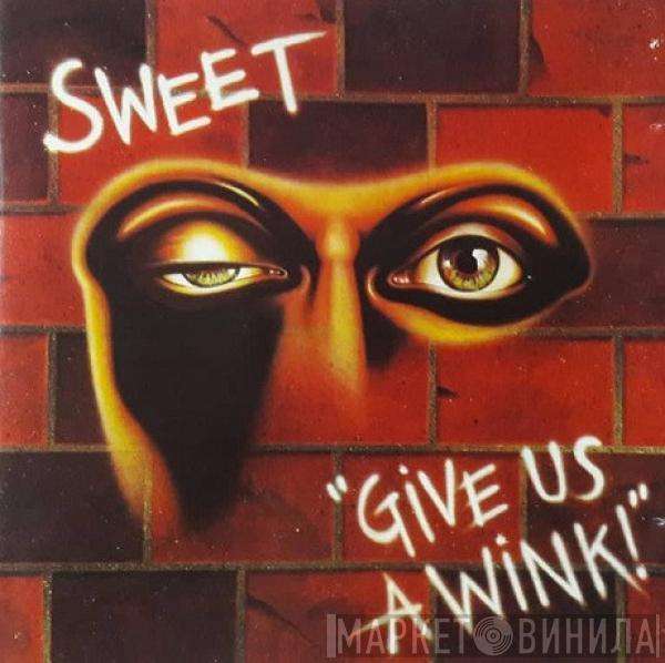  The Sweet  - Give Us A Wink