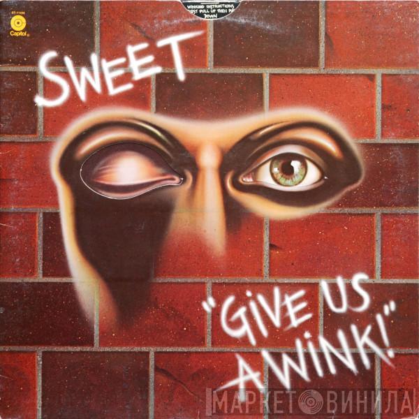  The Sweet  - Give Us A Wink