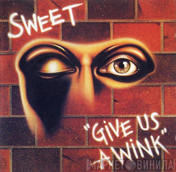  The Sweet  - Give Us A Wink