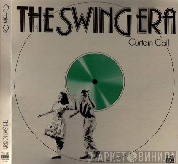  - The Swing Era   Curtain Call