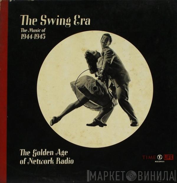  - The Swing Era The Music Of 1944-1945