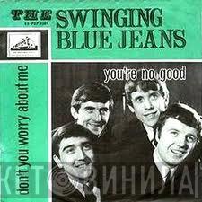  The Swinging Blue Jeans  - You're No Good / Don't You Worry About Me