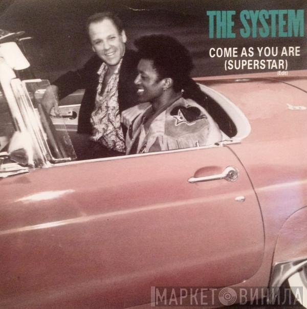  The System  - Come As You Are (Superstar)