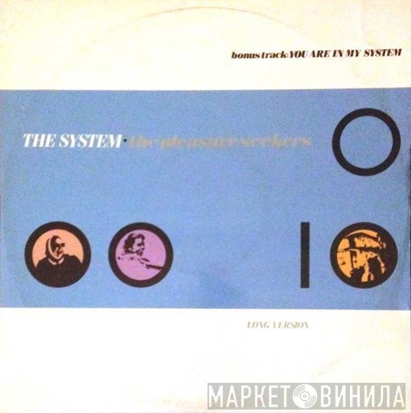 The System - The Pleasure Seekers / You Are In My System