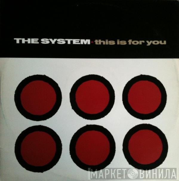 The System - This Is For You