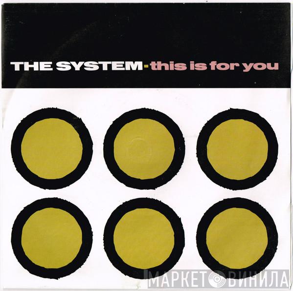 The System - This Is For You