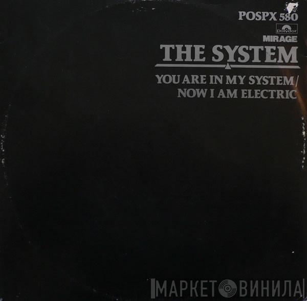 The System - You Are In My System / Now I Am Electric