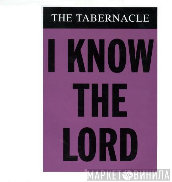 The Tabernacle - I Know The Lord