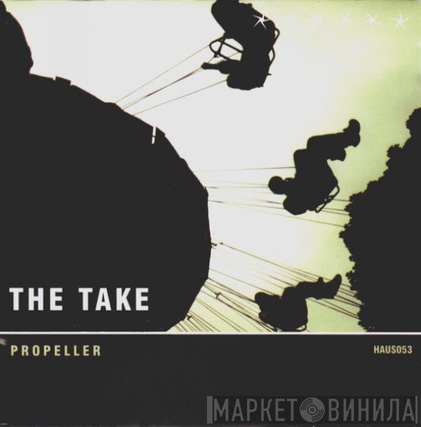 The Take  - Propeller