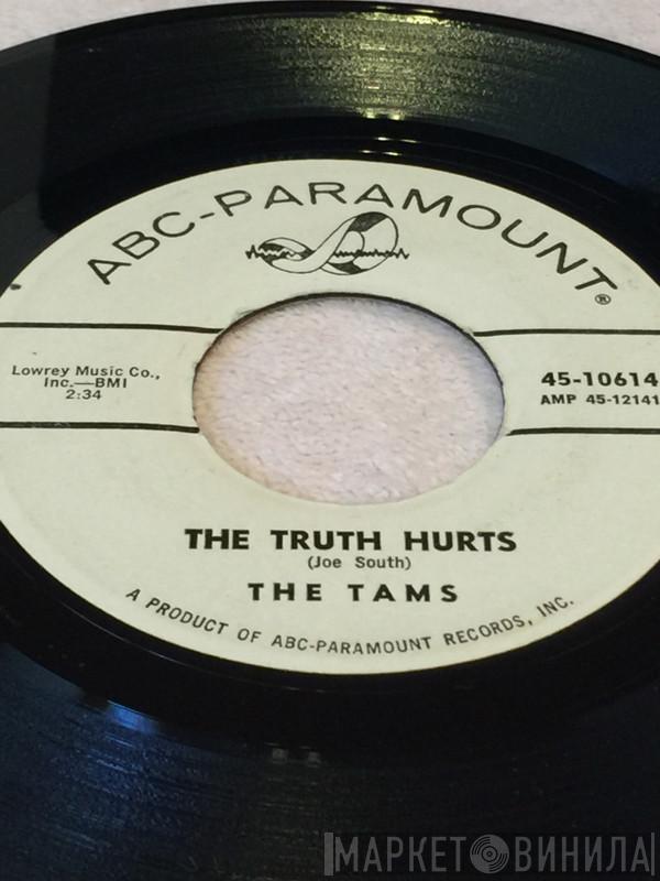  The Tams  - The Truth Hurts / Why Did My Little Girl Cry