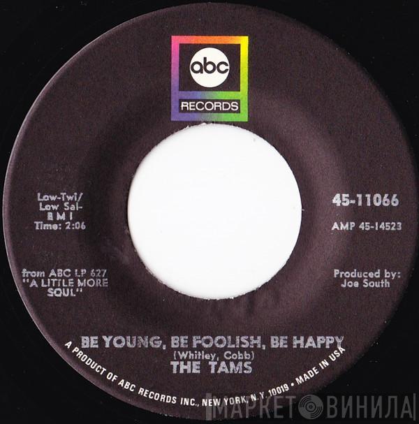 The Tams - Be Young, Be Foolish, Be Happy