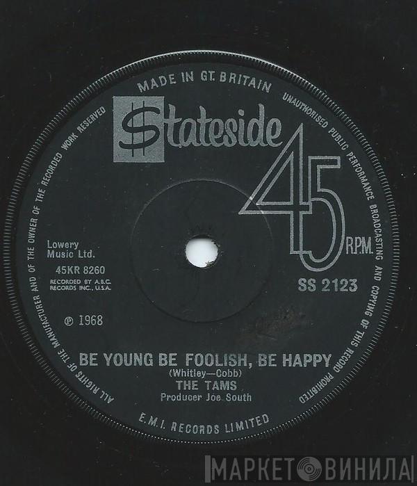 The Tams - Be Young Be Foolish, Be Happy