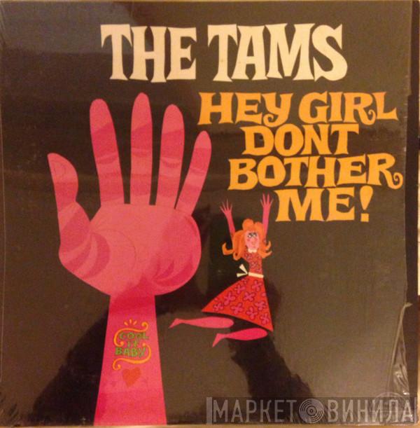 The Tams - Hey Girl Don't Bother Me!