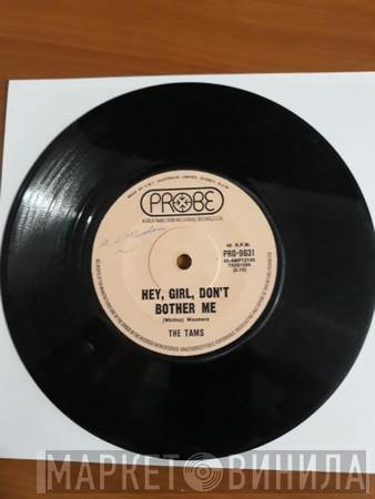  The Tams  - Hey, Girl, Don't Bother Me