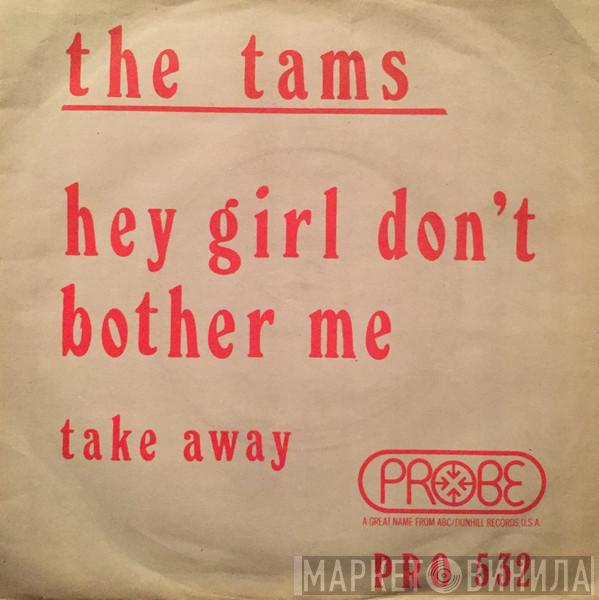  The Tams  - Hey Girl, Don't Bother Me