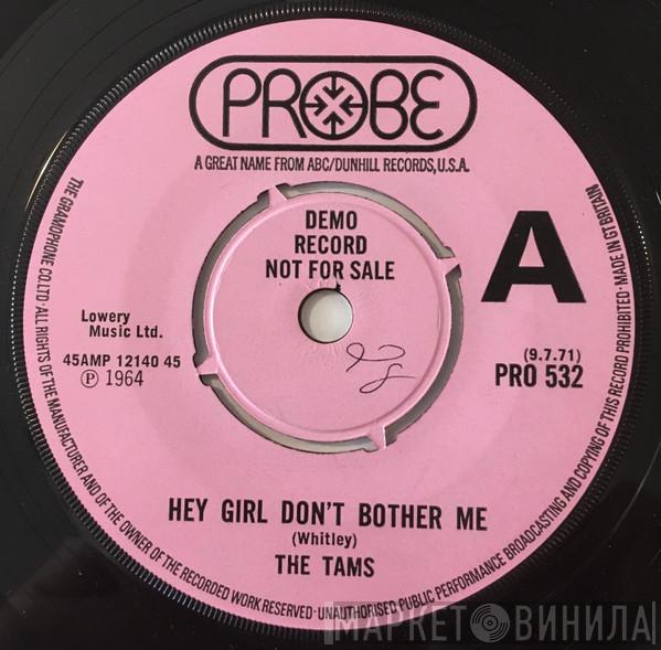  The Tams  - Hey Girl Don't Bother Me