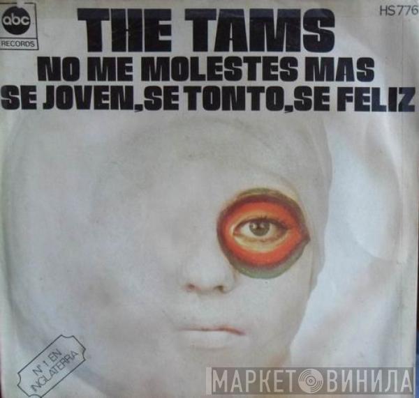 The Tams - No Me Molestes Mas / Se Joven, Se Tonto, Se Feliz