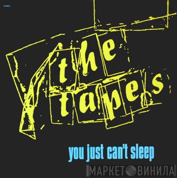 The Tapes  - You Just Can't Sleep