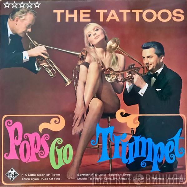  The Tattoos  - Pops Go Trumpet