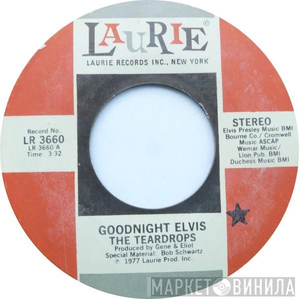 The Teardrops  - Goodnight Elvis
