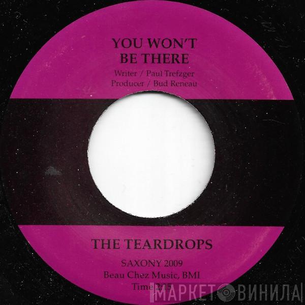 The Teardrops - You Won't Be There / Tears Come Tumbling