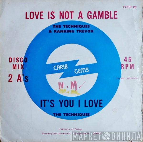 The Techniques, Ranking Trevor - Love Is Not A Gamble / It's You I Love