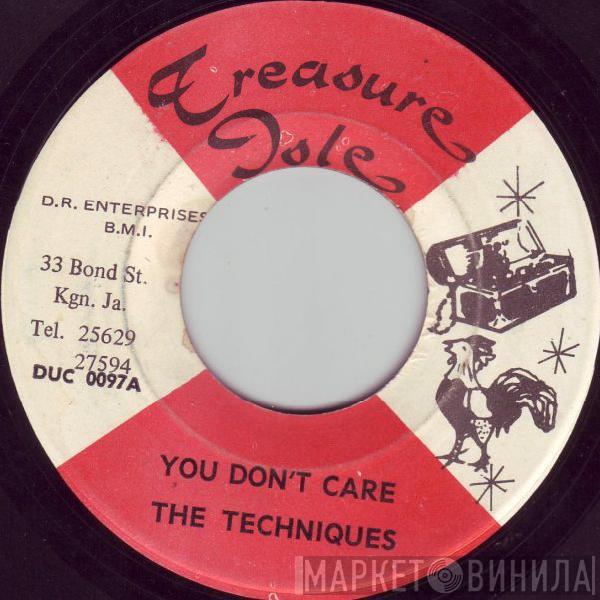  The Techniques  - You Don't Care