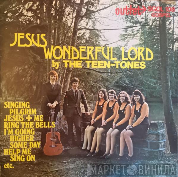 The Teen-Tones  - Jesus Wonderful Lord