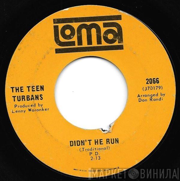  The Teen Turbans  - Didn't He Run