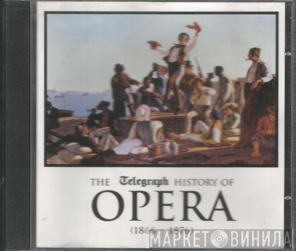  - The Telegraph History Of Opera- VIII (1866-1876)