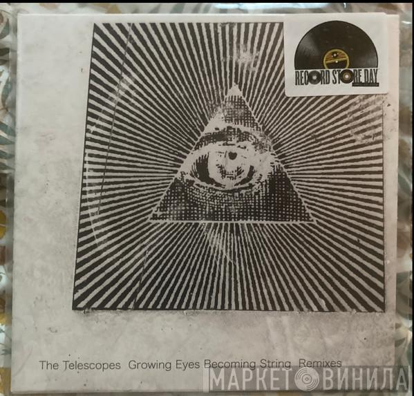 The Telescopes -  Growing Eyes Becoming String Remixes
