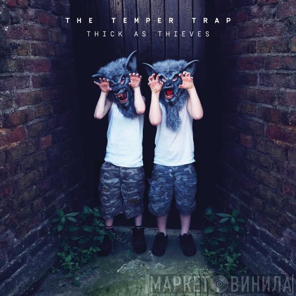  The Temper Trap  - Thick As Thieves