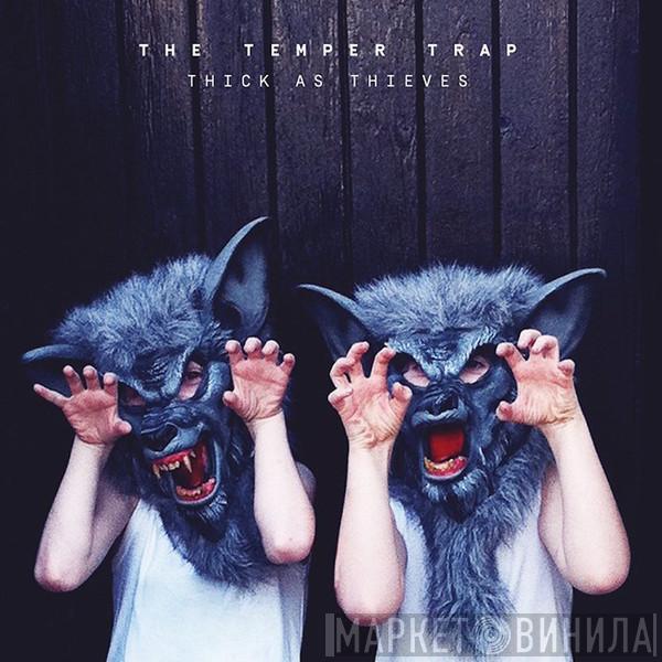  The Temper Trap  - Thick As Thieves