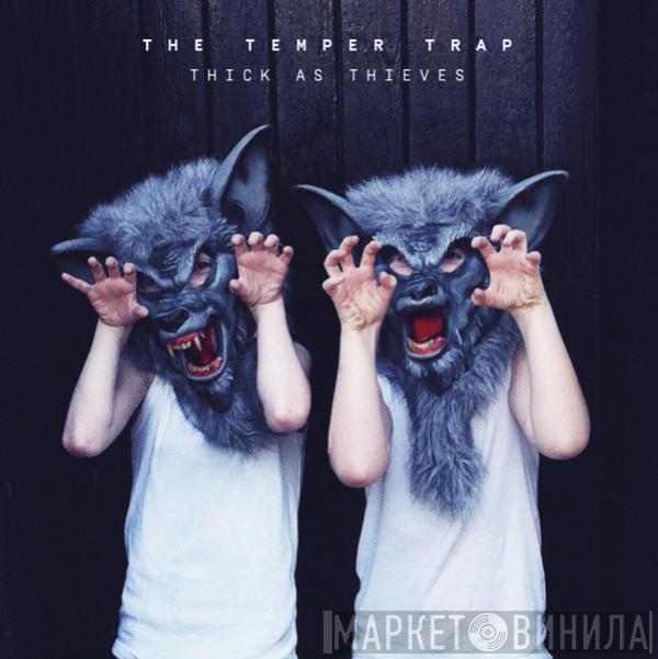  The Temper Trap  - Thick As Thieves