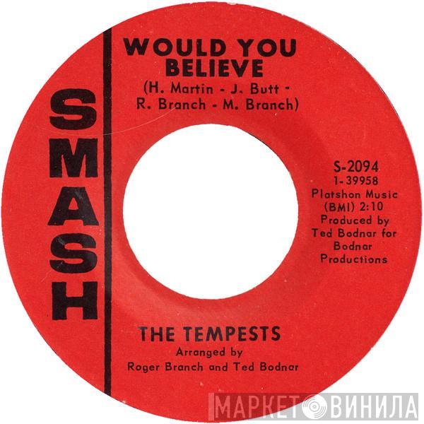 The Tempests  - Would You Believe