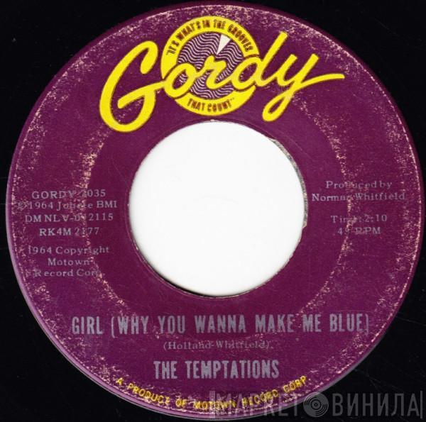  The Temptations  - Girl (Why You Wanna Make Me Blue) / Baby Baby I Need You