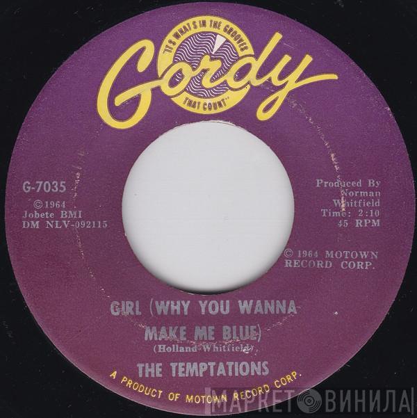  The Temptations  - Girl (Why You Wanna Make Me Blue) / Baby, Baby I Need You