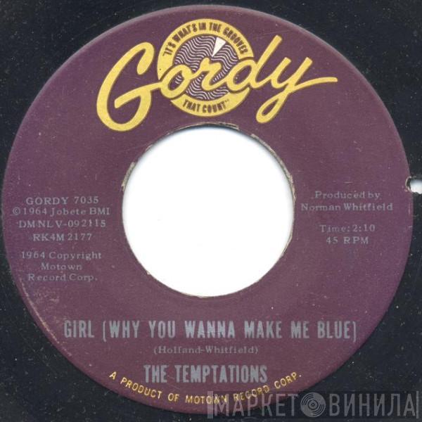  The Temptations  - Girl (Why You Wanna Make Me Blue) / Baby, Baby I Need You