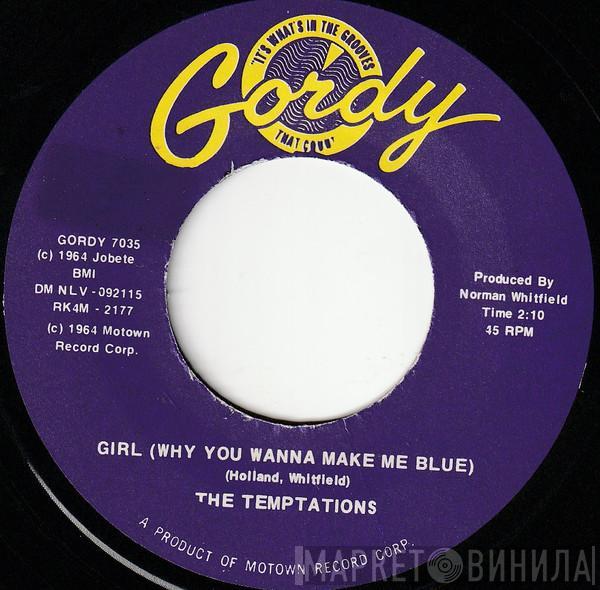  The Temptations  - Girl (Why You Wanna Make Me Blue) / Baby Baby I Need You