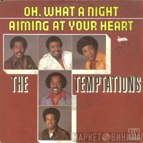  The Temptations  - Oh, What A Night / Aiming At Your Heart