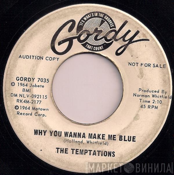  The Temptations  - Why You Wanna Make Me Blue / Baby, Baby I Need You