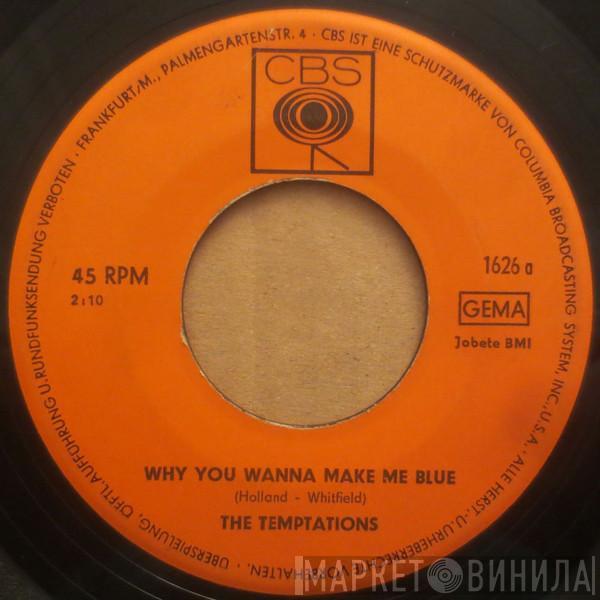  The Temptations  - Why You Wanna Make Me Blue / Baby Baby I Need You