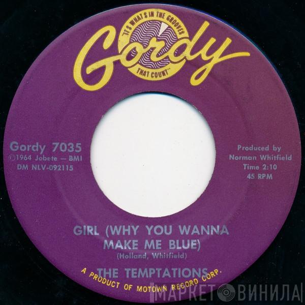  The Temptations  - Girl (Why You Wanna Make Me Blue)