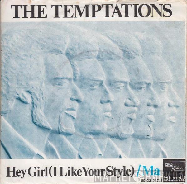 The Temptations - Hey Girl (I Like Your Style) / Ma