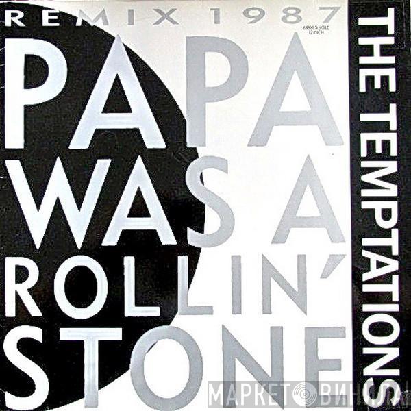  The Temptations  - Papa Was A Rollin' Stone (Remix 1987)