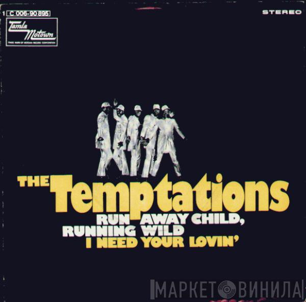 The Temptations - Run Away Child, Running Wild / I Need Your Lovin'