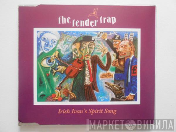 The Tender Trap  - Irish Ivan's Spirit Song